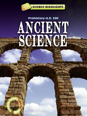 cover image of Ancient Science (Prehistory – A.D. 500)